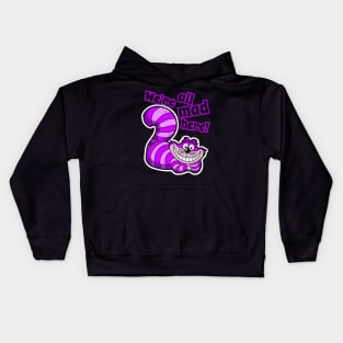 Were All Mad Here - Alice in Wonderland - Cheshire Cat Kids Hoodie